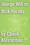 George Will vs. Nick Hornby: An Essay from Sex, Drugs, and Cocoa Puffs