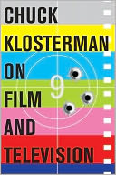 download Chuck Klosterman on Film and Television : A Collection of Previously Published Essays book
