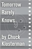 Tomorrow Rarely Knows: An Essay from Eating the Dinosaur