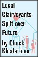 download Local Clairvoyants Split Over Future : An Essay from Chuck Klosterman IV book