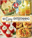 101 Easy Entertaining Recipes Cookbook: We love get-togethers! Whether we're celebrating a birthday, the big game or even 