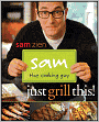 Sam the Cooking Guy: Just Grill This!