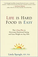 Life is Hard, Food is Easy: The 5-Step Plan to Overcome Emotional Eating and Lose Weight on Any Diet