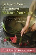 download Balance Your Hormones, Balance Your Life : Achieving Optimal Health and Wellness through Ayurveda, Chinese Medicine, and Western Science book