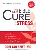 The New Bible Cure for Stress: Ancient Truths, Natural Remedies, and the Latest Findings for Your Health Today