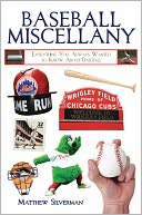 Baseball Miscellany: Everything You Always Wanted to Know About Baseball