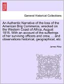 An Authentic Narrative of the Loss of the American Brig Commerce, Wrecked on the Western Coast of Africa, August 1815. with an Account of the Sufferi
