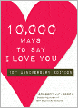 10,000 Ways to Say I Love You: 10th Anniversary Edition