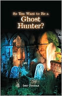 So You Want to Be a Ghost Hunter?