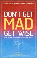 Don't Get MAD Get Wise: Why no one ever makes you angry!
