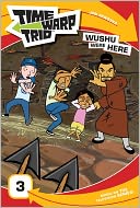 Wushu were Here (Time Warp Trio Series)