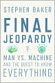 Final Jeopardy: Man vs. Machine and the Quest to Know Everything