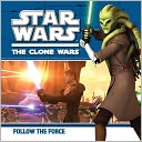 Follow the Force (Star Wars: The Clone Wars Series)