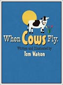 When Cows Fly by Tom Watson: NOOK Book Cover