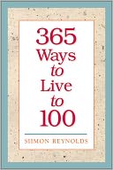 365 Ways to Live to 100