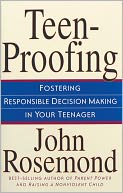 Teen-Proofing: Fostering Responsible Decision Making in Your Teenager