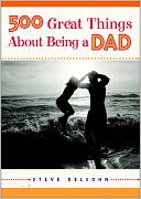 500 Great Things About Being A Dad