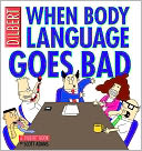 When Body Language Goes Bad: A Dilbert Collection (#21)