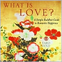 What Is Love?: A Simple Buddhist Guide to Romantic Happiness