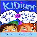 Kidisms: What They Say and What They Really Mean