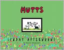 Sunday Afternoons: A Mutts Collection