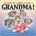 So You're Going to Be a Grandma! (For Better or For Worse Series)