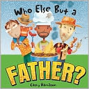 Who Else but a Father?