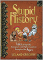 Stupid History: Tales of Stupidity, Strangeness, and Mythconceptions Through