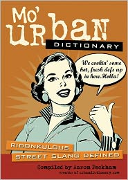 Mo' Urban Dictionary: Ridonkulous Street Slang Defined by Aaron Peckham: Book Cover