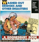 Washed Out Bridges and Other Disasters (Doonesbury Books Series)