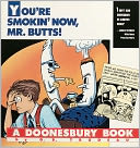 You're Smokin' Now, Mr Butts!