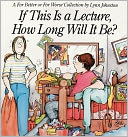 download If This Is a Lecture, How Long Will It Be? : A For Better or For Worse Collection book