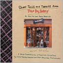Short Tails and Treats from Three Dog Bakery: A Canine Compendium Full of Pawsitively Scrumptious Top-Secret Recipes, Anecdogs and Never-Before-Seen Photographs