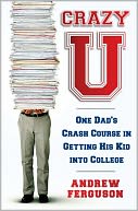 download Crazy U : One Dad's Crash Course in Getting His Kid into College book