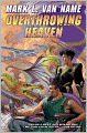 Overthrowing Heaven