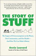 The Story of Stuff: The Impact of Overconsumption on the Planet, Our Communities, and Our Health-And How We Can Make It Better
