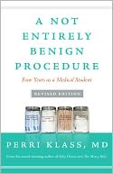 A Not Entirely Benign Procedure, Revised Edition: Four Years as a Medical Student
