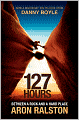 127 Hours: Between a Rock and a Hard Place