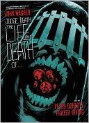 Judge Death: The Life and Death of...