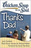 Chicken Soup for the Soul: Thanks Dad: 101 Stories of Gratitude, Love, and Good Times