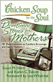 Chicken Soup for the Soul: Devotional Stories for Mothers: 101 Daily Devotions to Comfort, Encourage, and Inspire Mothers