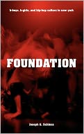 Foundation: B-Boys, B-Girls, and Hip-Hop Culture in New York