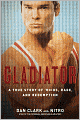 Gladiator: A True Story of 'Roids, Rage, and Redemption