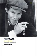 Tom Waits: la coz cantante: Biografia en dos actos