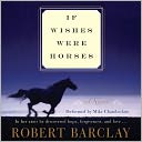 If Wishes Were Horses: A Novel