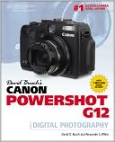 David Busch's Canon Powershot G12 Guide to Digital Photography