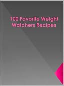 100 Favorite Weight Watchers Recipes