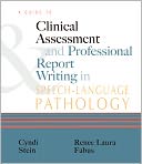 A Guide to Clinical Assessment and Professional Report Writing in Speech-Language Pathology