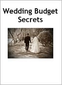 download Wedding Budget Secrets : Plan the Wedding of Your Dreams for Less book
