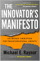 The Innovator's Manifesto: Deliberate Disruption for Transformational Growth